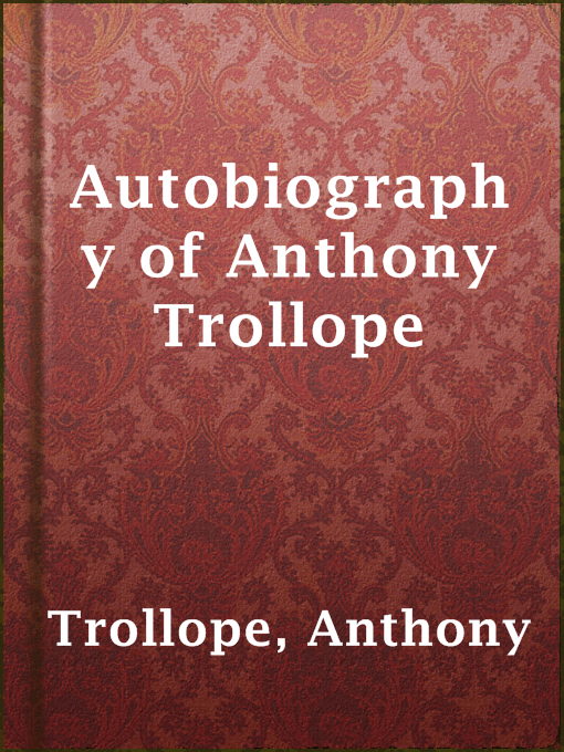 Anthony Trollope创作的Autobiography of Anthony Trollope作品的详细信息 - 可供借阅